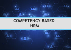 COMPETENCY BASED HRM, Definition, Components, Benefits